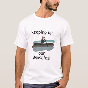 T-shirt Citation drôle de kayak en kayaking pour garder no