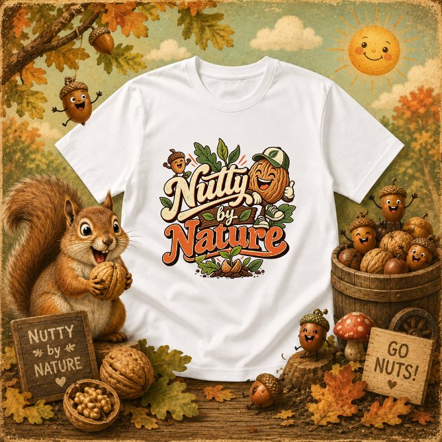 T-shirt Citation drôle de Nutty by Nature (Créateur téléchargé)