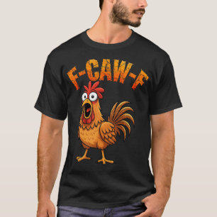 T-shirt Citation drôle de poulet F-caw-f drôle de coq 