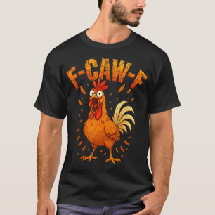 T-shirt Citation drôle de poulet F-caw-f drôle de coq