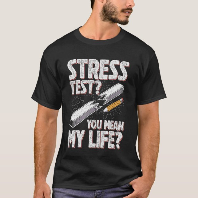 T-shirt Citation drôle de test de stress Ingénierie de la  (Devant)
