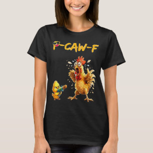 T-shirt Citation drôle d'humour de poulet Coq Mème Caw F P