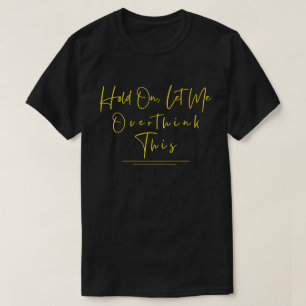 T-shirt Citation drôle et sarcastique Attendez que je réfl