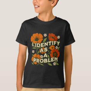 T-shirt Citation drôle et sarcastique pour femmes qui s'id