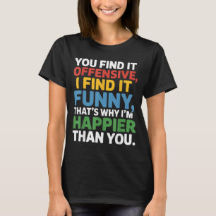T-shirt Citation drôle humoristique sarcastique offensante