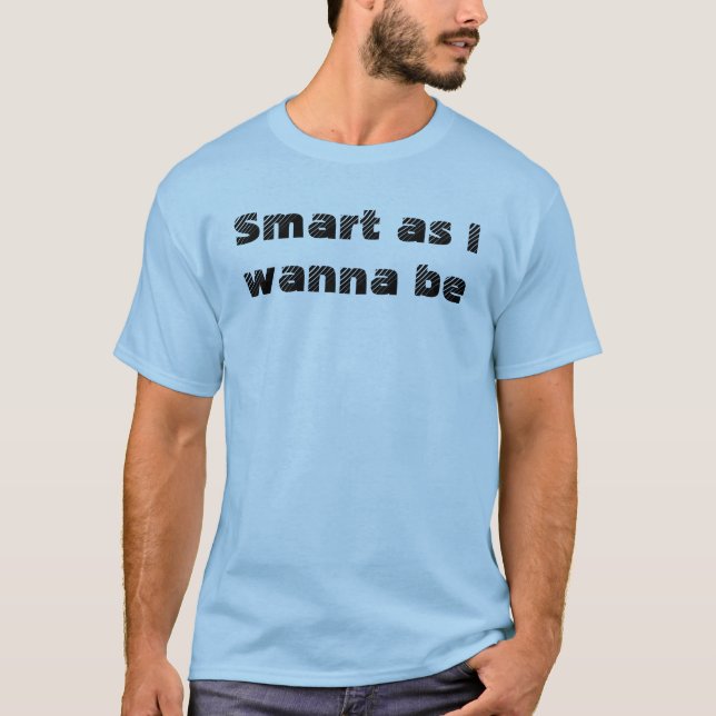 T-shirt Citation Drôle Intelligent Comme Je Veux Être Amus (Devant)