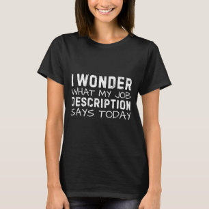 T-shirt Citation drôle Je me demande ce que mon descriptif