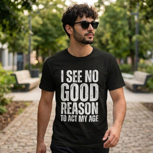 T-shirt Citation drôle Je ne vois aucune bonne raison