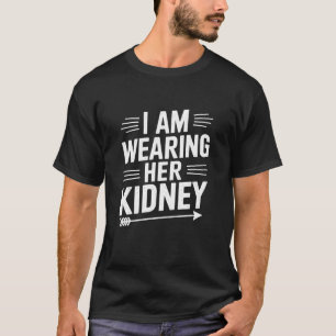 T-shirt Citation drôle Je porte sa greffe de rein