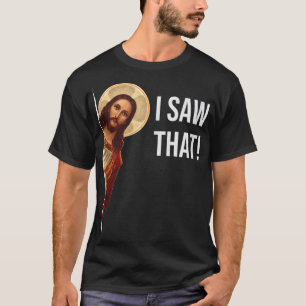 T-shirt Citation drôle Jésus mème J'ai vu ce chrétien