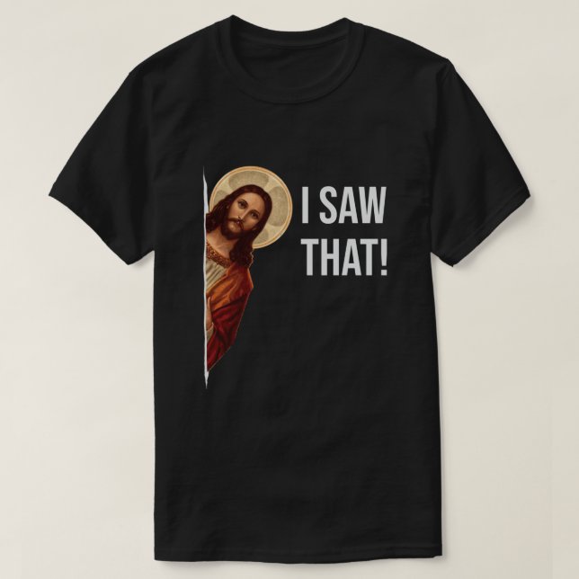 T-shirt Citation drôle Jésus mème J'ai vu ce chrétien (Design devant)