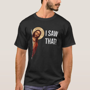 T-shirt Citation drôle Jésus mème J'ai vu ce chrétien