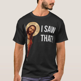 T-shirt Citation drôle Jésus mème J'ai vu ce chrétien