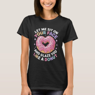 T-shirt Citation drôle Laissez-moi m'asseoir sur votre vis