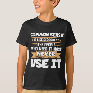 T-shirt Citation drôle Le bon sens est comme le déodorant