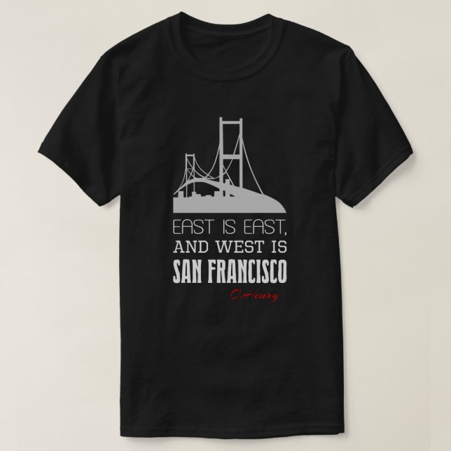 T-shirt Citation drôle O.Henry, Est, Ouest, San Francisco (Design devant)