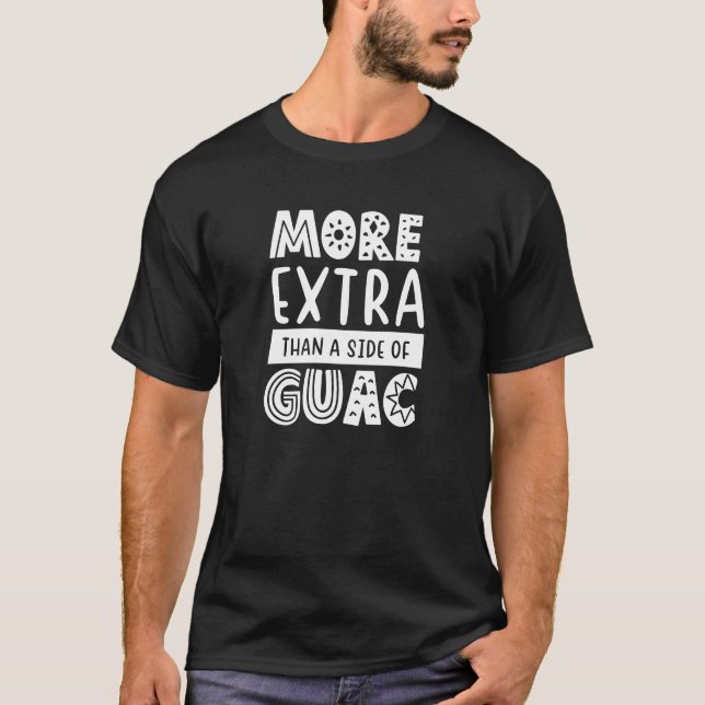 T-shirt Citation drôle plus extra que Guac (Devant)