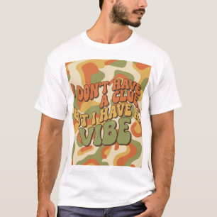 T-Shirt Citation Drôle Rétro Groovy J'Ai Une Vibe