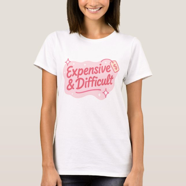 T-shirt Citation drôle sarcastique cher et difficile (Devant)