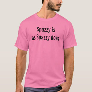 T-shirt Citation drôle Spazzy est comme Spazzy fait Drôle