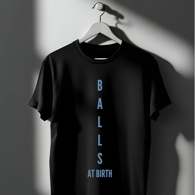 T-shirt Citation Drôle Sur Les Boules Dès La Naissance (Créateur téléchargé)