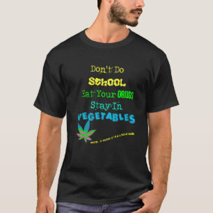 T-shirt Citation drôle sur les drogues scolaires légumes p