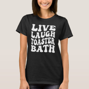 T-shirt Citation Drôle Vivre Rire Grille-pain Bain Inspira