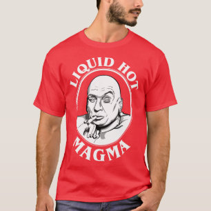 T-shirt Citation du Dr Evils Liquid Hot Magma