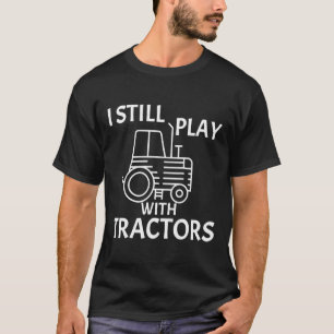 T-shirt Citation Du Tracteur Je Joue Toujours Avec Les Tra