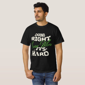T-Shirt Citation Faire Ce Qui Est Juste Même Quand