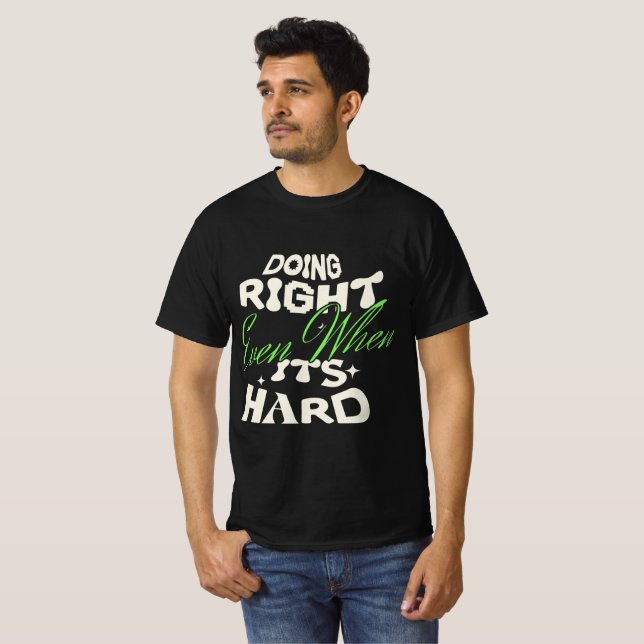 T-Shirt Citation Faire Même Quand C'est Difficile (Devant entier)