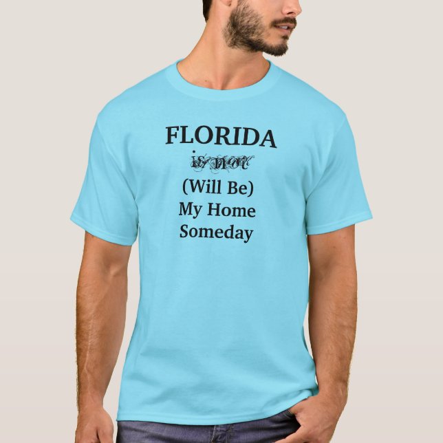 T-shirt Citation Florida Sera Ma Maison Un Jour (Devant)
