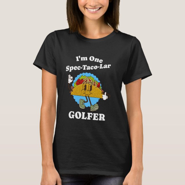T-shirt Citation Golfer Funny Taco Appréciation Golfing (Devant)