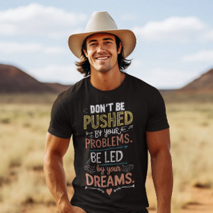 T-shirt Citation inspirante : Ne pas être poussé par votre
