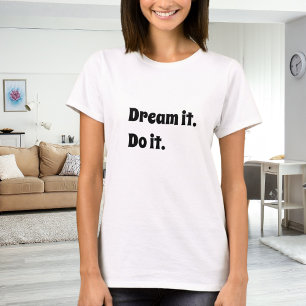 T-shirt Citation inspirante noir blanc rêve le fais le