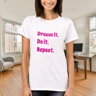 T-shirt Citation inspirante rose blanc rêve le fais le