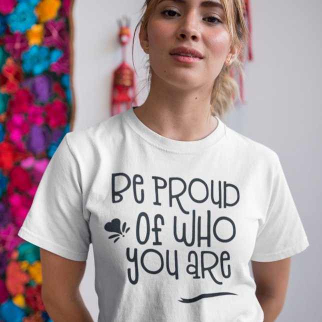 T-shirt Citation inspirante Soyez fier de qui vous êtes (Créateur téléchargé)