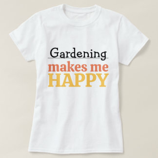 T-shirt Citation Jardinage Me Rend Heureux Couleur Moderne