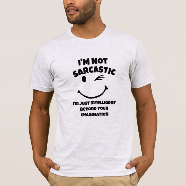 T-shirt Citation "Je ne suis pas sarcastique", drôle humou (Devant)