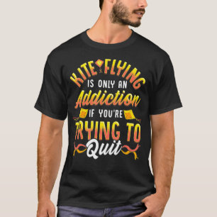 T-shirt Citation Kite Flying Kite Flaying Cadeaux