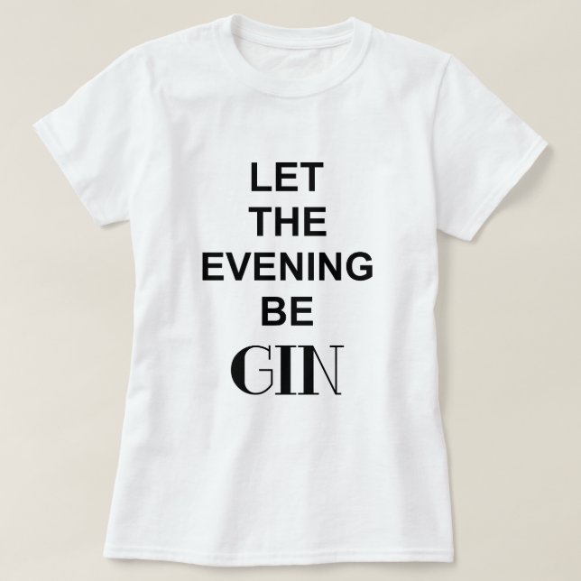 T-shirt Citation LA SOIRÉE SOIT DU GIN (Design devant)