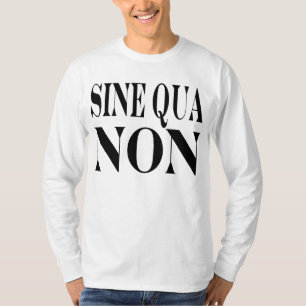 T-shirt Citation latine célèbre de condition sine qua non