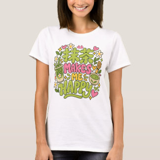 T-shirt Citation Matcha Me Rend Heureux