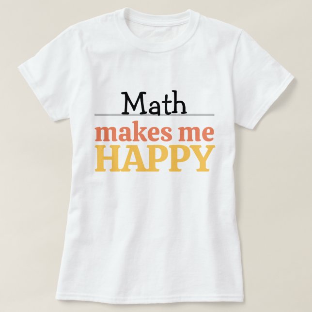 T-shirt Citation Math Me Rend Heureux Vibrant Moderne Colo (Design devant)