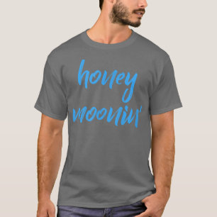 T-shirt Citation Miel MooninBlue pour les couples en lune