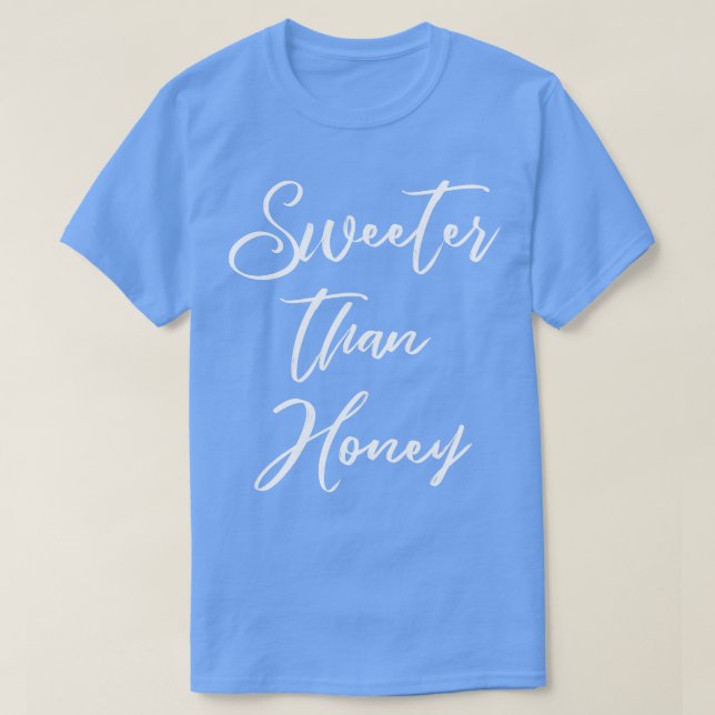 T-shirt Citation mignonne plus sucrée que le miel (Design devant)