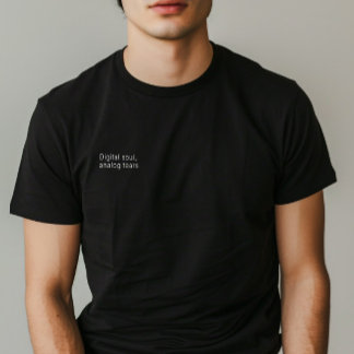 T-shirt Citation minimaliste "Âme numérique, Larmes analog