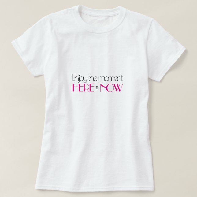 T-shirt Citation moderne rose chaud PROFITEZ DU MOMENT ICI (Design devant)