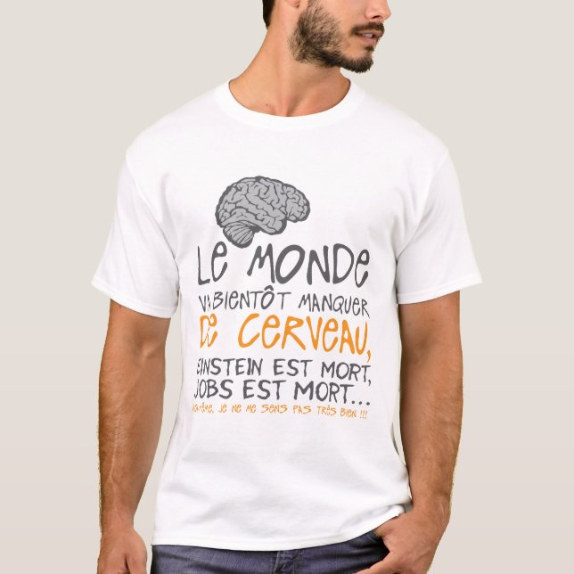 T-shirt citation monde manquer cerveau moi meme pas bien h (Devant)