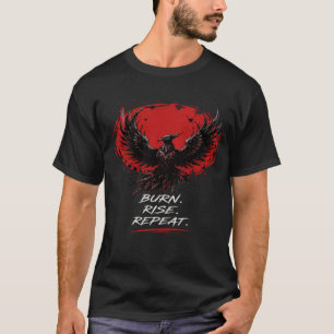 T-shirt Citation Motivante Brûler, Élever, Répéter